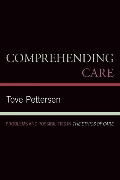 Cover for Tove Pettersen · Comprehending Care: Problems and Possibilities in The Ethics of Care (Paperback Book) (2008)