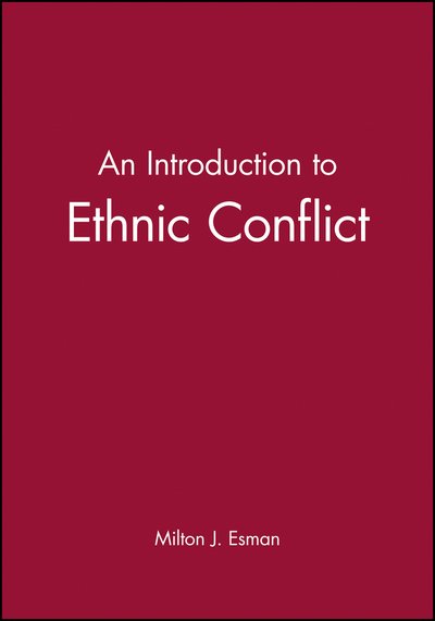 Cover for Esman, Milton J. (Cornell University) · An Introduction to Ethnic Conflict (Hardcover bog) (2004)
