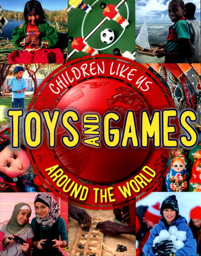 Cover for Moira Butterfield · Children Like Us: Toys and Games Around the World - Children Like Us (Paperback Book) (2017)