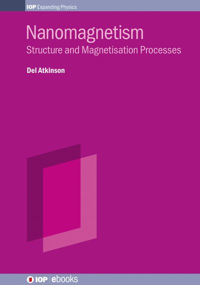 Cover for Del Atkinson · Nanomagnetism: Structure and Magnetisation Processes - IOP ebooks (Inbunden Bok) (2025)