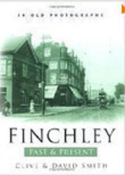 Cover for Clive Smith · Finchley Past and Present: Britain in Old Photographs (Paperback Bog) [UK edition] (2003)