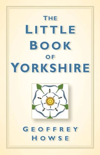 Cover for Geoffrey Howse · The Little Book of Yorkshire (Pocketbok) (2014)