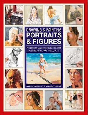 Drawing & Painting Portraits & Figures: A complete step-by-step course, with 35 projects and 800 photographs - Sarah Hoggett - Bøger - Anness Publishing - 9780754835165 - 30. november 2020