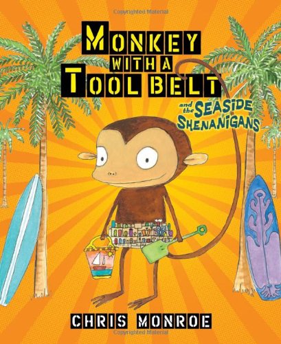 Cover for Monroe Chris · Monkey With A Tool Belt And The Seaside Shenanigan (Hardcover Book) (2011)