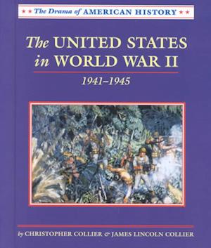 Cover for James Lincoln Collier · The United States in World War II (Drama of American History) (Hardcover Book) (2002)