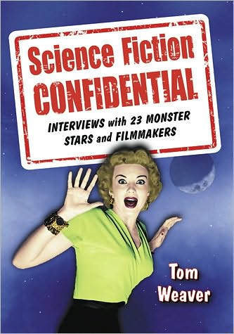 Cover for Tom Weaver · Science Fiction Confidential: Interviews with 23 Monster Stars and Filmmakers (Pocketbok) (2010)