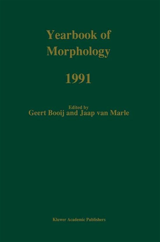 Yearbook of Morphology 1991 - Yearbook of Morphology - G E Booij - Bøker - Springer - 9780792314165 - 31. desember 1991