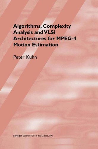 Cover for Peter M. Kuhn · Algorithms, Complexity Analysis and VLSI Architectures for MPEG-4 Motion Estimation (Hardcover Book) [1999 edition] (1999)