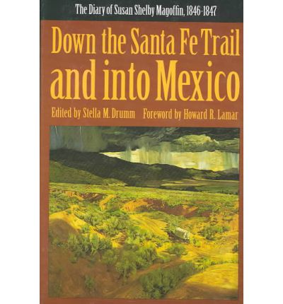 Cover for Susan Shelby Magoffin · Down the Santa Fe Trail and into Mexico: The Diary of Susan Shelby Magoffin, 1846-1847 (Paperback Book) (1982)