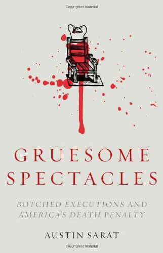 Cover for Austin Sarat · Gruesome Spectacles: Botched Executions and America's Death Penalty (Hardcover Book) (2014)