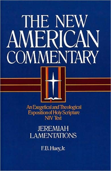 Cover for F. B. Huey · Jeremiah, Lamentations: An Exegetical and Theological Exposition of Holy Scripture (Hardcover Book) (1993)