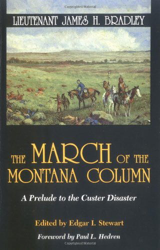 The March of the Montana Column: A Prelude to the Custer Disaster - American Exploration and Travel Series - James H. Bradley - Books - University of Oklahoma Press - 9780806123165 - March 30, 1991