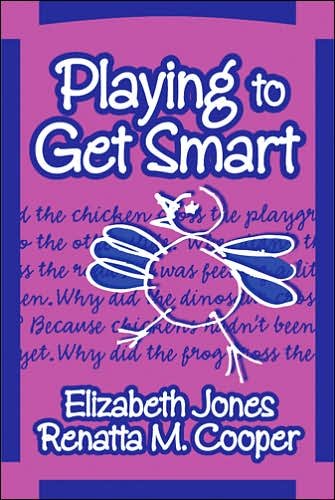 Cover for Elizabeth Jones · Playing to Get Smart - Early Childhood Education Series (Paperback Book) (2005)