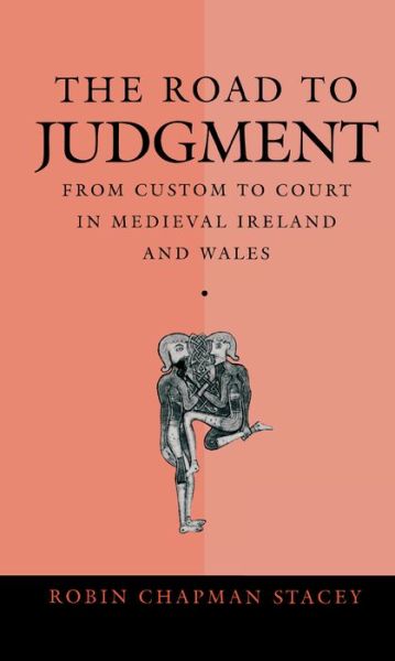 Cover for Robin Chapman Stacey · The Road to Judgment: From Custom to Court in Medieval Ireland and Wales - The Middle Ages Series (Hardcover Book) (1994)