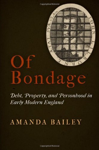 Amanda Bailey · Of Bondage: Debt, Property, and Personhood in Early Modern England (Hardcover bog) (2013)