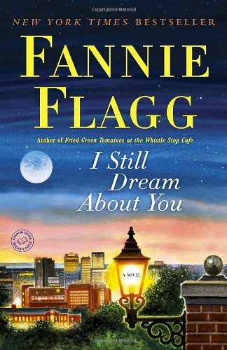 Cover for Fannie Flagg · I Still Dream About You: a Novel (Paperback Bog) [Reprint edition] (2011)