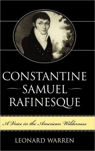 Constantine Samuel Rafinesque: A Voice in the American Wilderness - Leonard Warren - Libros - The University Press of Kentucky - 9780813123165 - 23 de julio de 2004