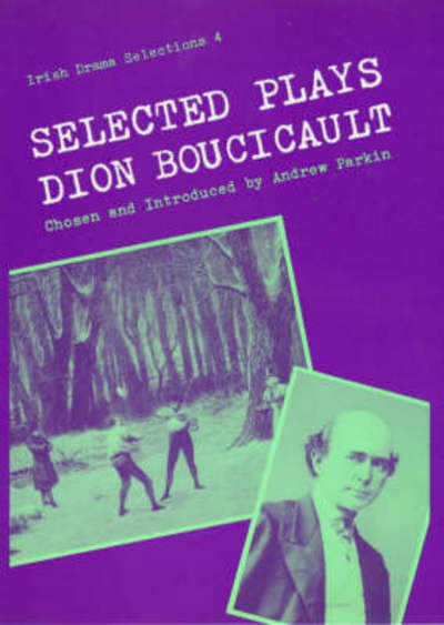 Cover for Dion Boucicault · Selected Plays of Dion Boucicault (Hardcover Book) (1987)