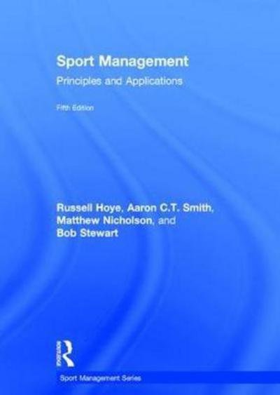 Cover for Hoye, Russell (La Trobe University, Australia) · Sport Management: Principles and Applications - Sport Management Series (Paperback Book) (2018)