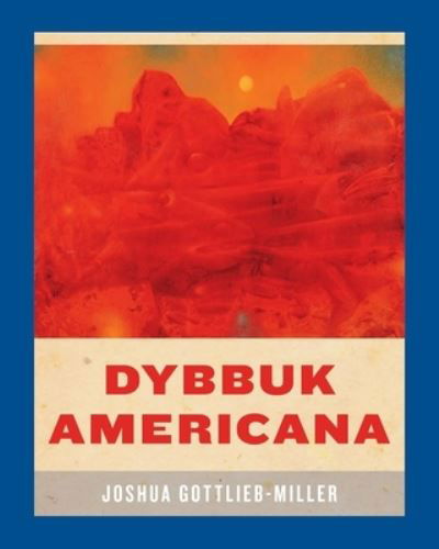 Cover for Joshua Gottlieb-Miller · Dybbuk Americana (Paperback Book) (2024)