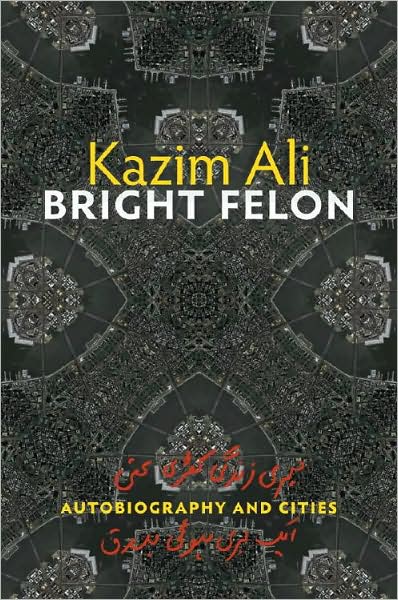 Cover for Kazim Ali · Bright Felon (Hardcover Book) (2009)