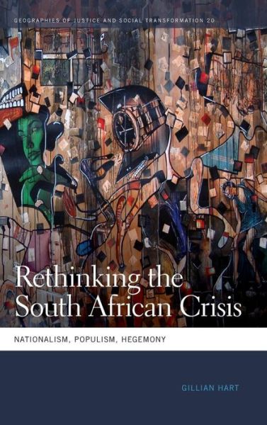 Cover for Gillian Hart · Rethinking the South African Crisis: Nationalism, Populism, Hegemony - Geographies of Justice and Social Transformation (Hardcover Book) (2014)