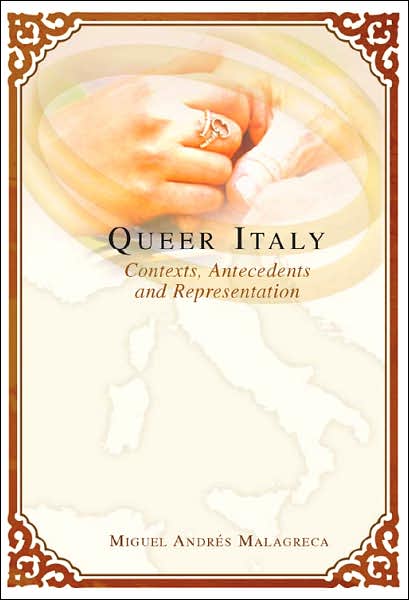 Cover for Miguel Andres Malagreca · Queer Italy: Contexts, Antecedents and Representation - Intersections in Communications and Culture Global Approaches and Transdisciplinary Perspectives (Paperback Book) (2007)