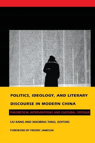 Cover for Kang Liu · Politics, Ideology, and Literary Discourse in Modern China: Theoretical Interventions and Cultural Critique (Pocketbok) (1993)