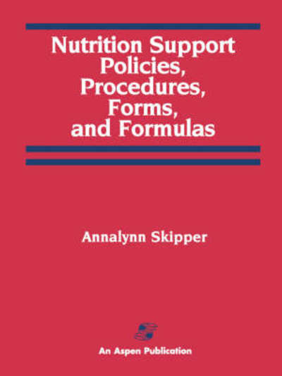 Nutrition Support Policies, Procedures, Forms and Formulas - Annalynn Skipper - Books - Aspen Publishers Inc.,U.S. - 9780834207165 - December 1, 2007