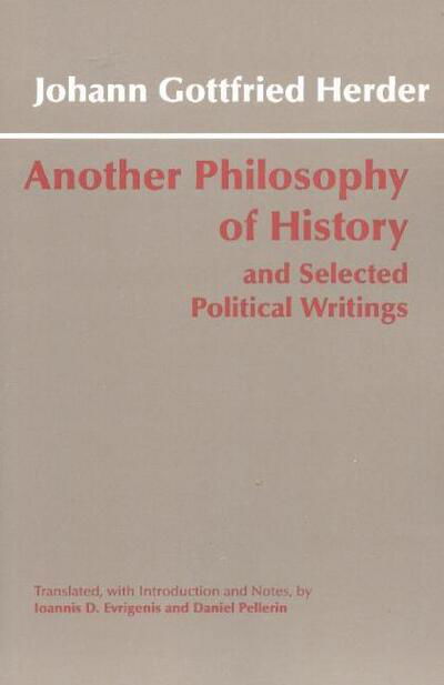 Another Philosophy of History and Selected Political Writings - Johann Gottfried Herder - Books - Hackett Publishing Co, Inc - 9780872207165 - March 15, 2004