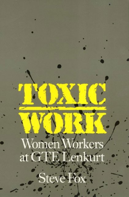 Cover for Steve Fox · Toxic Work – Women Workers at GTE Lenkurt (Hardcover Book) (1991)