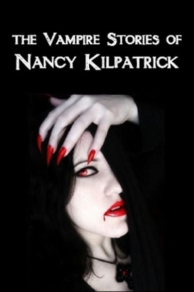 Cover for Nancy Kilpatrick · Vampire Stories of Nancy Kilpatrick (Paperback Book) (2021)