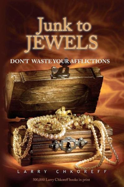 Cover for Larry Chkoreff · Junk to Jewels: Dont Waste Your Afflictions (Paperback Book) (2011)