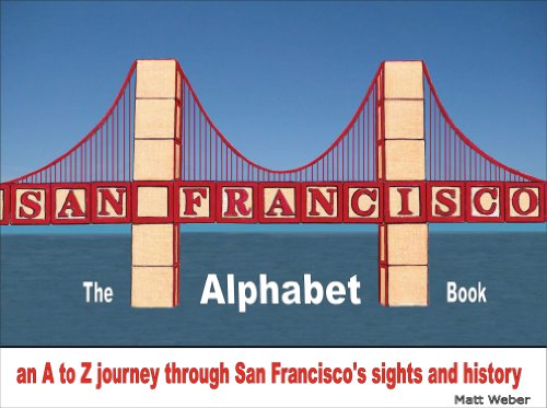 Cover for Matt Weber · San Francisco: the Alphabet Book: an a to Z Journey Through San Francisco's Sights and History (Hardcover Book) [Revised edition] (2011)