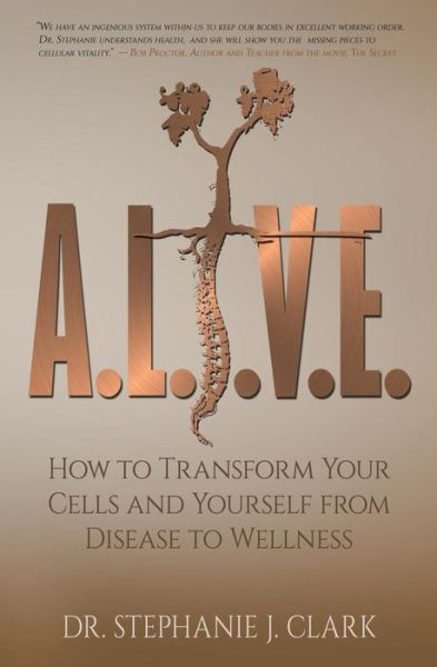 Cover for Dr. Stephanie J. Clark · A.L.I.V.E. : How to Transform Your Cells and Yourself from Disease to Wellness (Taschenbuch) (2016)