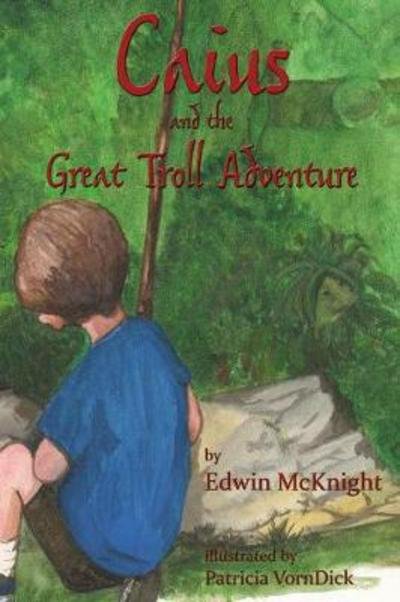 Cover for Edwin McKnight · Caius and the Great Troll Adventure (Innbunden bok) (2016)
