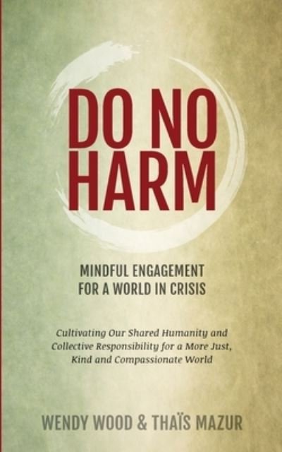 Cover for Wendy Wood · Do No Harm Mindful Engagement for a World in Crisis (Paperback Bog) (2021)