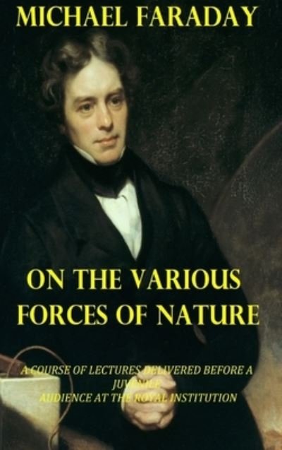 Cover for Michael Faraday · On the Various Forces of Nature (Innbunden bok) (2024)