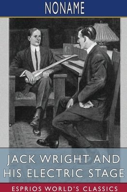 Jack Wright and His Electric Stage (Esprios Classics) - Noname - Livros - Blurb - 9781006933165 - 26 de abril de 2024