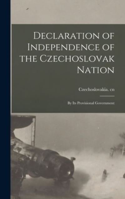 Cover for Czechoslovakia Cn · Declaration of Independence of the Czechoslovak Nation (Innbunden bok) (2021)