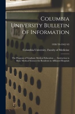 Columbia University Bulletin of Information - LLC Creative Media Partners - Books - Creative Media Partners, LLC - 9781014118165 - September 9, 2021