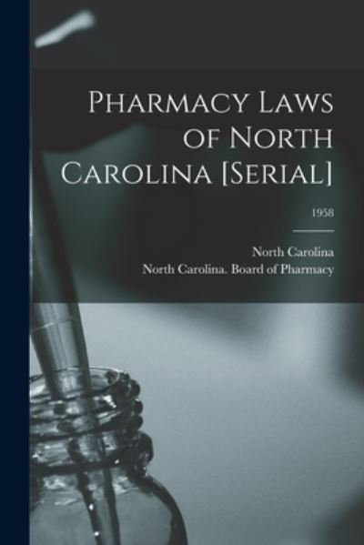 Cover for North Carolina · Pharmacy Laws of North Carolina [serial]; 1958 (Pocketbok) (2021)