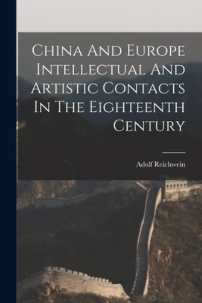 Cover for Adolf Reichwein · China And Europe Intellectual And Artistic Contacts In The Eighteenth Century (Paperback Book) (2021)