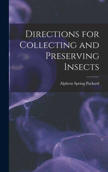 Cover for Alpheus Spring Packard · Directions for Collecting and Preserving Insects (Buch) (2022)