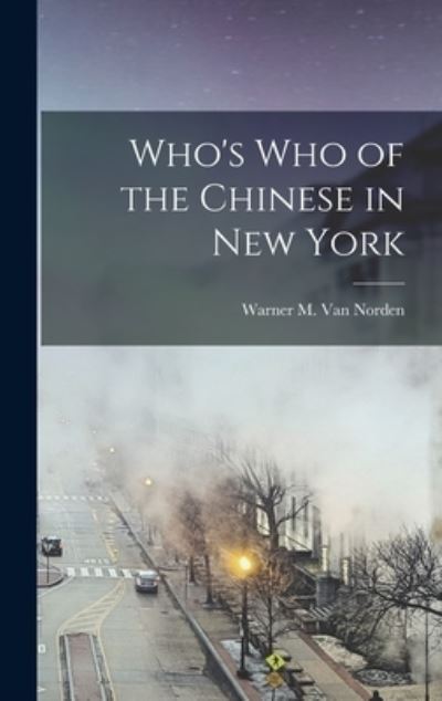 Cover for Warner M. Van Norden · Who's Who of the Chinese in New York (Book) (2022)