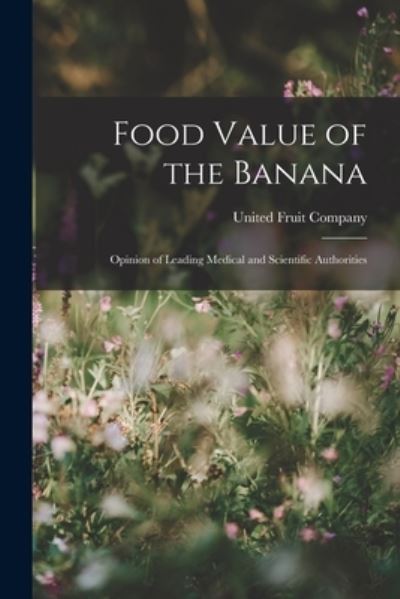 Cover for United Fruit Company · Food Value of the Banana (Book) (2022)