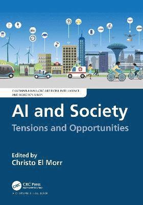 Cover for Christo El Morr · AI and Society: Tensions and Opportunities - Chapman &amp; Hall / CRC Artificial Intelligence and Robotics Series (Hardcover Book) (2022)