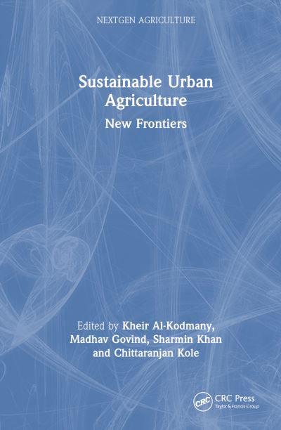 Sustainable Urban Agriculture: New Frontiers - Nextgen Agriculture -  - Böcker - Taylor & Francis Ltd - 9781032417165 - 19 september 2024