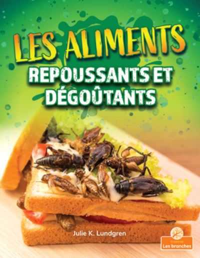 Cover for Julie K Lundgren · Les Aliments Repoussants Et Dégoûtants (Paperback Book) (2021)