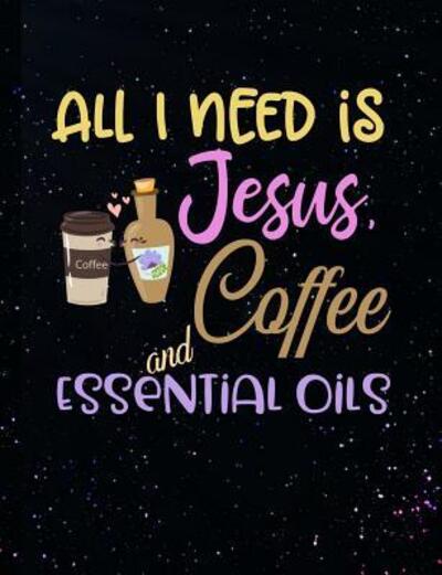 Cover for Worship Revos · All I Need Is Jesus Coffee And Essential Oils (Paperback Book) (2019)